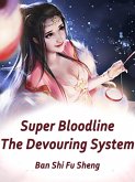 Super Bloodline: The Devouring System (eBook, ePUB)