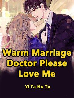 Warm Marriage, Doctor, Please Love Me (eBook, ePUB) - TaHuTu, Yi