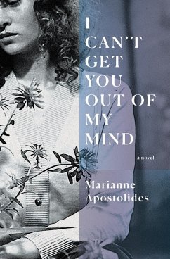 I Can't Get You Out of My Mind (eBook, ePUB) - Apostolides, Marianne