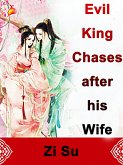 Evil King Chases after his Wife (eBook, ePUB)