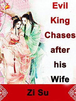 Cover Evil King Chases after his Wife (eBook, ePUB)
