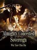 Almighty Conceited Sovereign (eBook, ePUB)