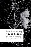 Problematising Young People (eBook, ePUB) Problematising Young People (eBook, ePUB)