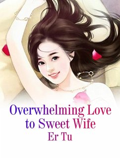 Cover Overwhelming Love to Sweet Wife (eBook, ePUB)