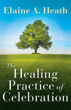 The Healing Practice of Celebration (eBook, ePUB)