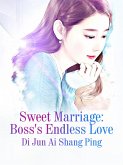 Sweet Marriage: Boss's Endless Love (eBook, ePUB) Sweet Marriage: Boss's Endless Love (eBook, ePUB)