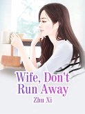 Wife, Don't Run Away (eBook, ePUB)