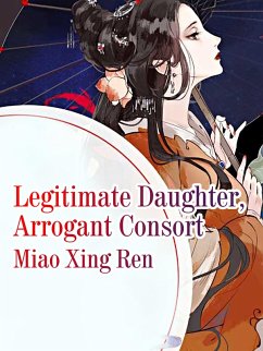 Cover Legitimate Daughter, Arrogant Consort (eBook, ePUB)