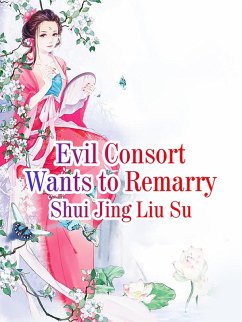 Evil Consort Wants to Remarry (eBook, ePUB) - Jingliusu, Shui