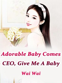 Cover Adorable Baby Comes: CEO, Give Me A Baby (eBook, ePUB)