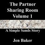 The Partner Sharing Room Volume 1 A Simple Sands Story (eBook, ePUB) The Partner Sharing Room Volume 1 A Simple Sands Story (eBook, ePUB)