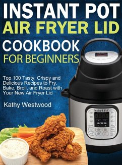 Instant Pot Air Fryer Lid Cookbook for Beginners - Westwood, Kathy