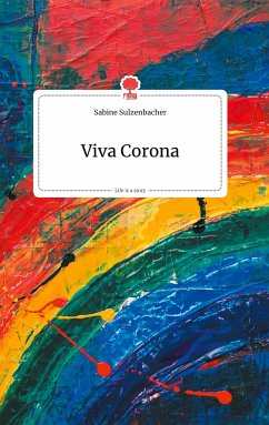 Viva Corona. Life is a Story - story.one - Sulzenbacher, Sabine