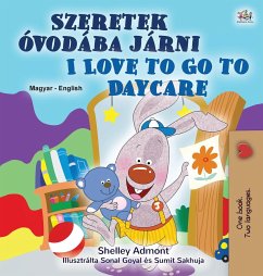 I Love to Go to Daycare (Hungarian English Bilingual Children's Book) - Admont, Shelley; Books, Kidkiddos