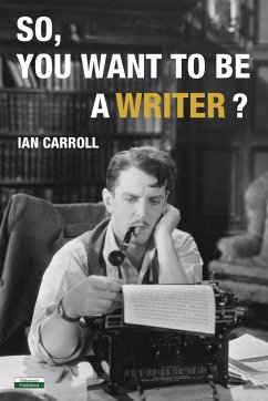 So, You Want to be a Writer? - Carroll, Ian