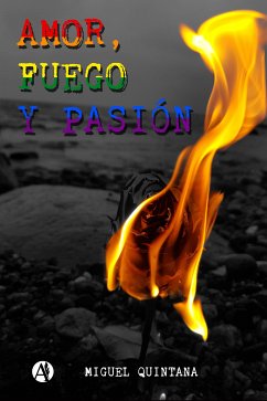 Amor, fuego y pasión (eBook, ePUB) - Quintana, Miguel