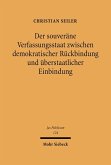 Der souveräne Verfassungsstaat zwischen demokratischer Rückbindung und überstaatlicher Einbindung (eBook, PDF)