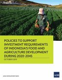 Policies to Support Investment Requirements of Indonesia's Food and Agriculture Development during 2020-2045