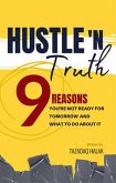 Hustle 'N Truth: 9 Reasons You're Not Ready For Tomorrow And What To Do About It (eBook, ePUB)
