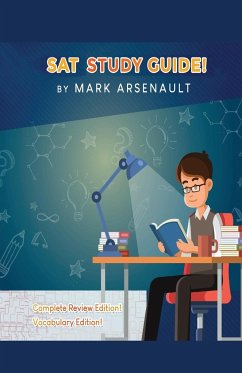 SAT Study Guide! Best SAT Test Prep Book To Help You Pass the Exam! Complete Review Edition! Vocabulary Edition! - Arsenault, Mark