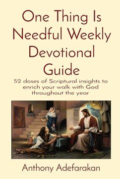 One Thing Is Needful Weekly Devotional Guide - Adefarakan, Anthony O