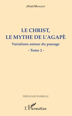 Le Christ, le mythe de l'agapè - Maalouf, Jihad