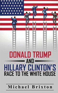 WHO IS DONALD TRUMP? Donald Trump and Hillary Clinton's Race To The White House - Brixton, Michael