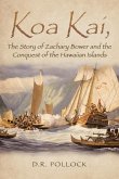 Koa Kai, The Story of Zachary Bower and the Conquest of the Hawaiian Islands