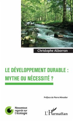 Le développement durable : mythe ou nécessité ? - Albarran, Christophe