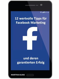 12 wertvolle Tipps für Facebook Marketing und deren garantierten Erfolg (eBook, ePUB) - Kloss, Martina