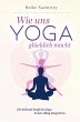 Wie uns Yoga glücklich macht: Die... - Bild 1