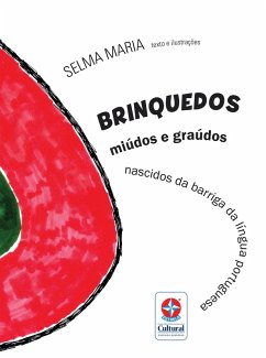 Brinquedos miúdos e graúdos nascidos da barriga da língua portuguesa (eBook, ePUB) - Maria, Selma