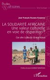 La solidarité africaine. Une valeur culturelle en voie de disparition ?