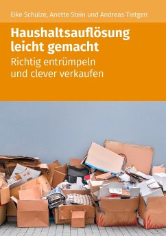 Haushaltsauflösung leicht gemacht (eBook, ePUB) - Schulze, Eike; Stein, Annette; Tietgen, Andreas