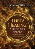 ThetaHealing® - A hiedelmek kiásása (eBook, ePUB)