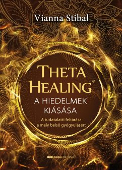 ThetaHealing® - A hiedelmek kiásása (eBook, ePUB) - Stibal, Vianna