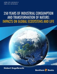 250 Years of Industrial Consumption and Transformation of Nature: Impacts on Global Ecosystems and Life (eBook, ePUB) - Engelbrecht, Hubert