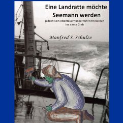 Eine Landratte möchte Seemann werden (MP3-Download) - Manfred Schulze