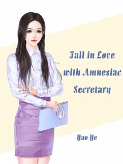 Fall in Love with Amnesiac Secretary (eBook, ePUB) - Ye, Yao