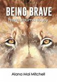 Being Brave (eBook, ePUB) Being Brave (eBook, ePUB)