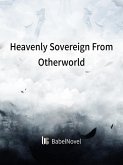 Heavenly Sovereign From Otherworld (eBook, ePUB)