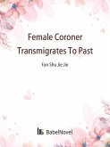 Female Coroner Transmigrates To Past (eBook, ePUB) Female Coroner Transmigrates To Past (eBook, ePUB)