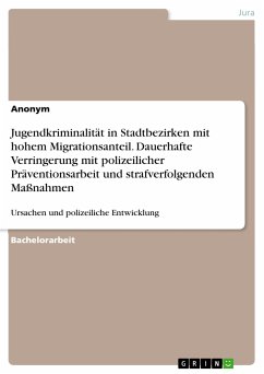 Jugendkriminalität in Stadtbezirken mit hohem Migrationsanteil. Dauerhafte Verringerung mit polizeilicher Präventionsarbeit und strafverfolgenden Maßnahmen (eBook, PDF)