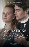 Aspirations Of A Lady's Maid (Mills & Boon Historical) (Breaking the Marriage Rules) (eBook, ePUB)