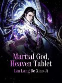 Martial God, Heaven Tablet (eBook, ePUB)