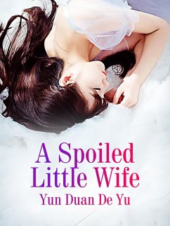Spoiled Little Wife (eBook, ePUB) - Duandeyu, Yun