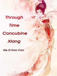 Through Time: Concubine Xiang (eBook, ePUB) - Zidaocao, Ge