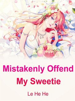Mistakenly Offend My Sweetie (eBook, ePUB) - Hehe, Le