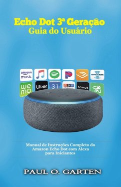 Echo Dot 3 Geracao - Guia do Usuario (eBook, ePUB) - Garten, Paul O.