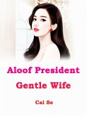 Aloof President, Gentle Wife (eBook, ePUB)
